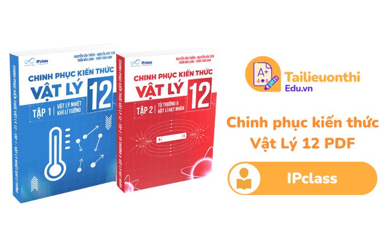 Chinh phục kiến thức Vật Lý 12 IPclass PDF